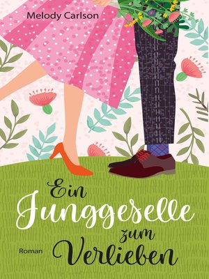 cover image of Ein Junggeselle zum Verlieben